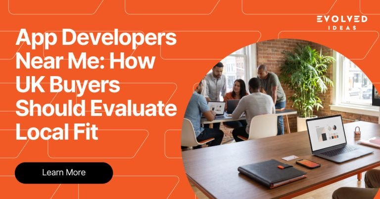 App developers near me: How UK buyers should evaluate local fit